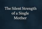 A SINGLE MOTHER’S HEART