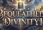 Bequeathed Divinity II