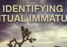Identifying Spiritual Immaturity 