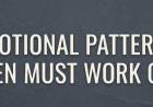 Emotional Patterns Men Must Work On