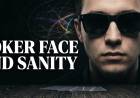 Poker Face and Sanity