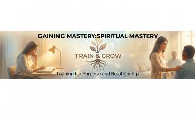 GAINING MASTERY OVER RELATIONSHIPS: SPIRITUAL MASTERY