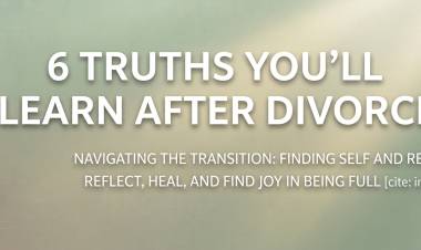 6 Truths You’ll Learn After Divorce