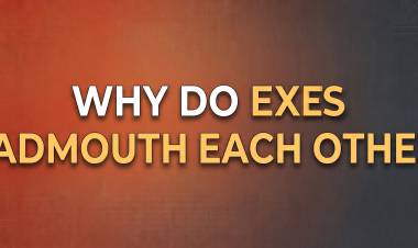 Why Do Exes Badmouth Each Other?