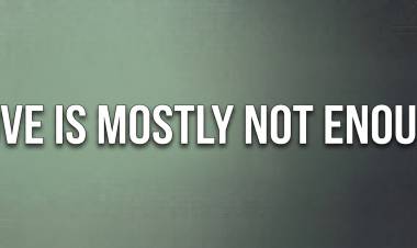 Love is Mostly Not Enough