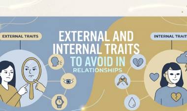 External and Internal Traits to Avoid In Relationships