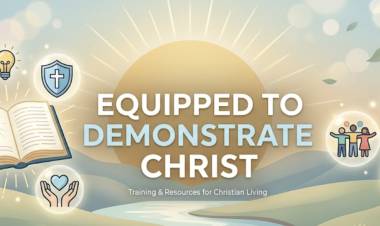 Equipped To Demonstrate Christ