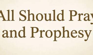 All Should Pray and Prophesy