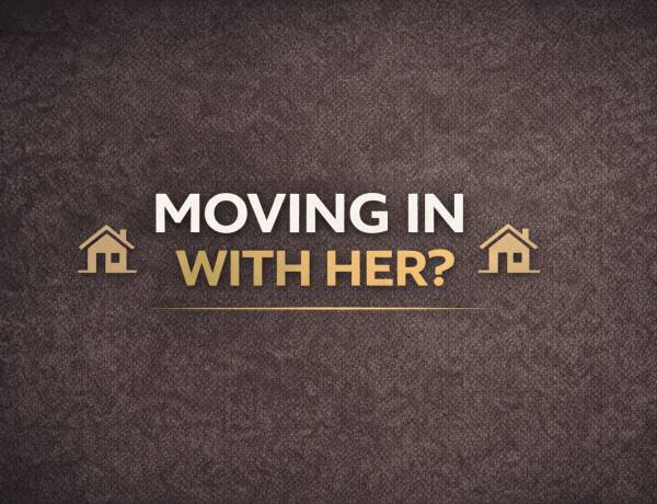 Moving In with Her?