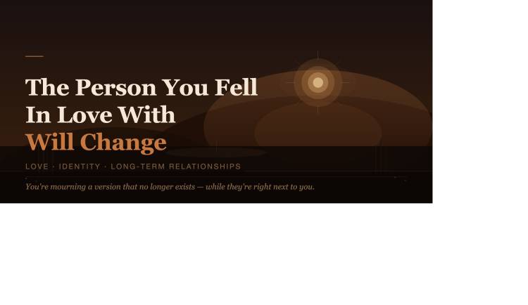 The Person You Fell In Love with With Change