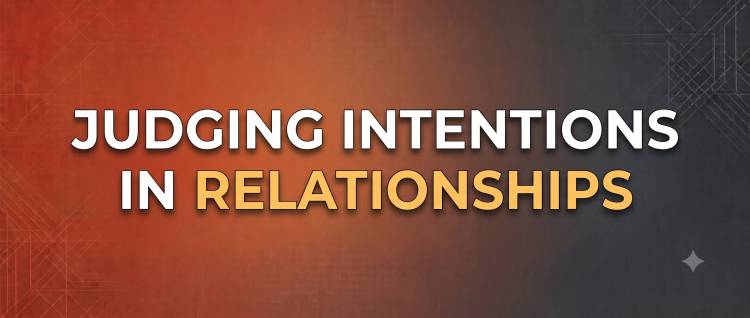 Judging Intentions In Relationships