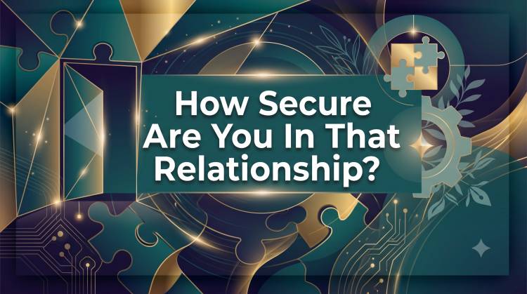 How Secure Are You In That Relationship?