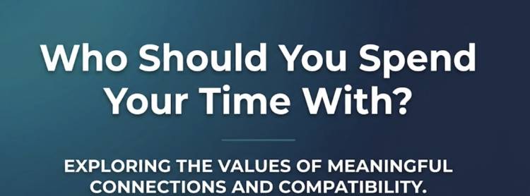 Who Should You Spend Your Time With?