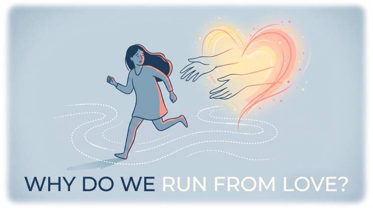 Why Do We Run From Love?