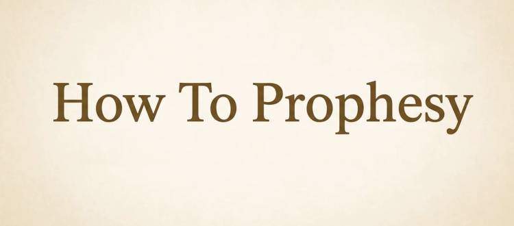 How To Prophesy