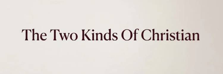The Two Kinds Of Christian