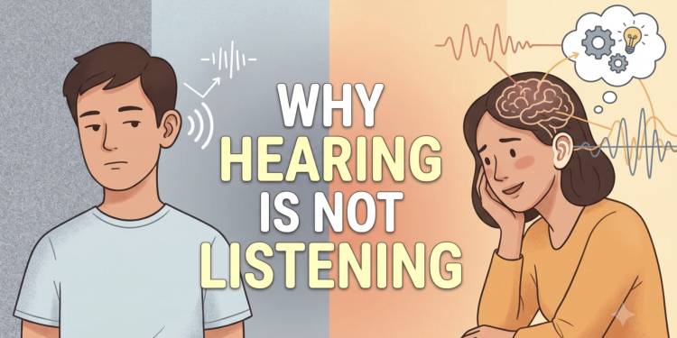 Why Hearing Is Not Listening